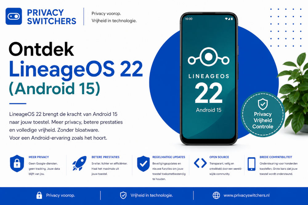 Afbeelding van LineageOS 22 (Android 15) op een moderne smartphone in de Privacy Switchers-huisstijl, met focus op privacy, open source, regelmatige updates en brede apparaatondersteuning.